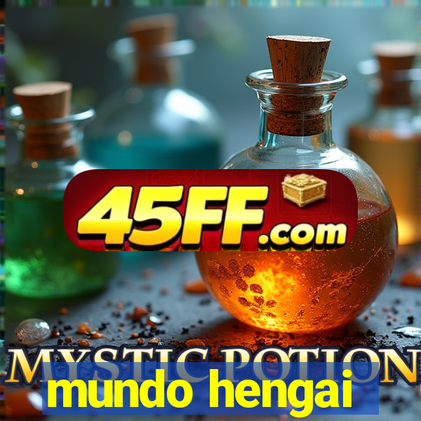 mundo hengai